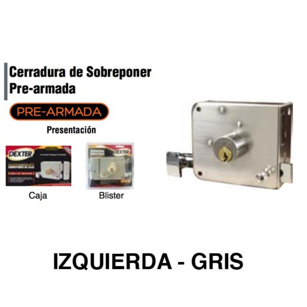 CERRADURA DE SOBREPONER PRE-ARMADA IZQUIERDA GRIS DEXTER 6761